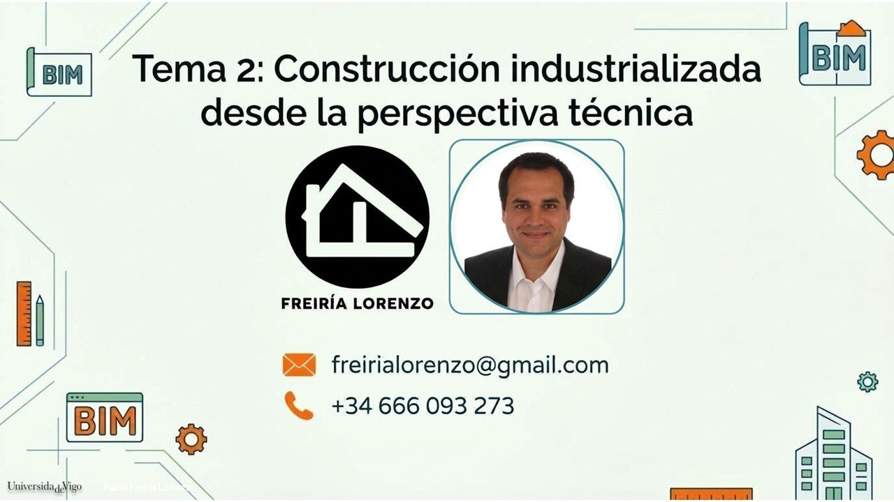 Portada de la presentación del Tema 2 Construcción industrializada desde la perspectiva técnica impartido por Pablo Freiría Lorenzo en la Universidad de Vigo